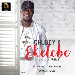 Chuddy K - Ekelebe (Prod. By Spellz)